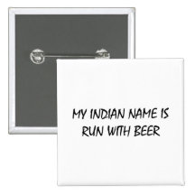 My Indian Name Is Run With Beer Pins