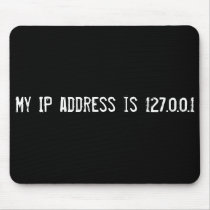 My IP address is 127.0.0.1 mousepads by funnycustomtshirts My IP address is 127.0.0.1 mousepads