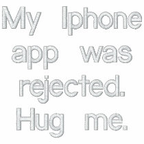 My Iphone app was rejected. Hug me. embroidered shirts