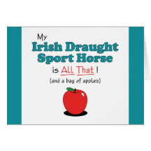 My Irish Draught Sport Horse is All That! Greeting Cards