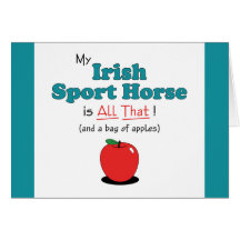My Irish Sport Horse is All That! Funny Horse Cards