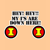 My I's Are Down Here t-shirts