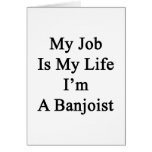 My Job Is My Life I'm A Banjoist Greeting Cards