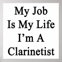 My Job Is My Life I'm A Clarinetist Poster