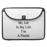 My Job Is My Life I'm A Flutist MacBook Pro Sleeve