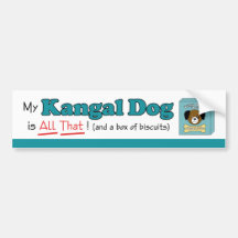 My Kangal Dog is All That! Bumper Stickers