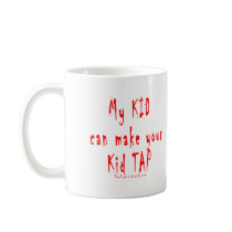 My kid can make your kid tap out coffee mug