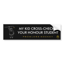My Kid Cross-Checked Your Honour Student bumper stickers