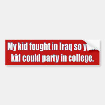 My kid fought in Iraq Bumper Sticker
