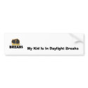 My Kid Is In Daylight Breaks bumper stickers by daylightbreaks My Kid Is In Daylight Breaks bumper stickers