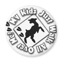 My Kid Just Walk All Over Me (Goat Kids) magnets by GoatLady My Kid Just Walk All Over Me (Goat Kids) magnets