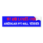 MY KID LOVES OUR, AMERICAN PIT BULL TERRIER BUMPER STICKER