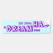 My Kids HAD a DREAM too Bumper Sticker