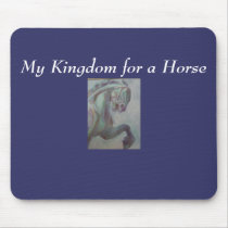 My Kingdom for a Horse Mousepad