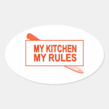 My Kitchen. My Rules. Fun Design for Kitchen Boss Oval Sticker