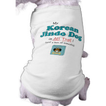 My Korean Jindo Dog is All That! Pet Shirt