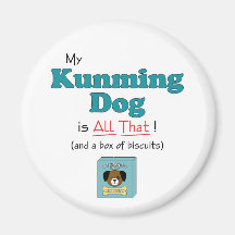 My Kunming Dog is All That! Magnets