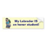 My Labrador IS an honor student! Bumper Sticker