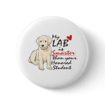 My Labrador Retriever is Smarter Pinback Button