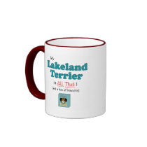My Lakeland Terrier is All That! mugs by thatsalottadogs My Lakeland Terrier is All That! mugs