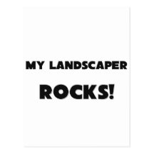 MY Landscaper ROCKS! Post Cards