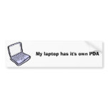 My laptop has it's own PDA Bumper Stickers