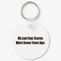 My last Four Scores Were Seven Years Ago keychains by bizarretees My last Four Scores Were Seven Years Ago keychains
