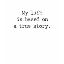 My life based on a true story t-shirts by all_items My life based on a true story t-shirts