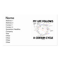 My Life Follows A Certain Cycle (Krebs Cycle) Business Cards