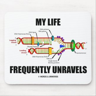 My Life Frequently Unravels (DNA Replication) mousepad