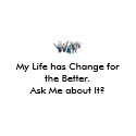 My Life has Change t-shirts