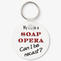 My Life iis a Soap Opera #1 Keychain by donnapool My Life iis a Soap Opera #1 Keychain