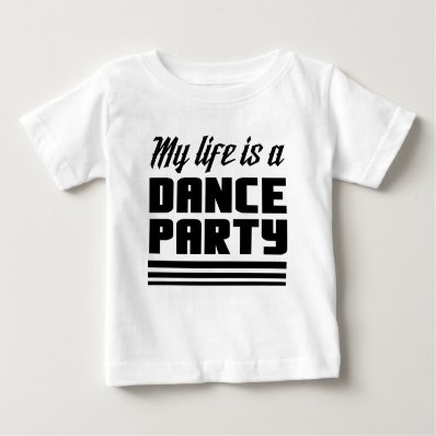 My Life Is a Dance Party Infant T-shirt