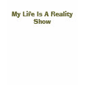 My Life Is A Reality Show t-shirts by enjones01 My Life Is A Reality Show t-shirts
