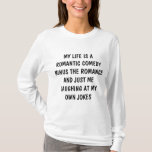 life is romantic t shirt