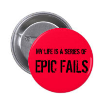 My life is a series of Epic Fails Badge/Button