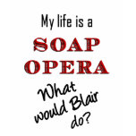 My Life is a Soap Opera Blair T-shirt