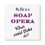 My Life is a Soap Opera Blake magnet magnets