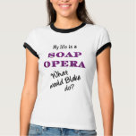 My Life is a Soap Opera Blake Ringer T-shirt