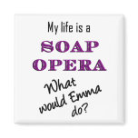 My Life is a Soap Opera Emma Magnet magnets