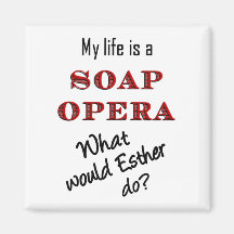 My Life is a Soap Opera Esther Magnet