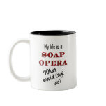 My Life is a Soap Opera Gigi Mug mugs