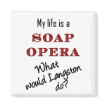 My Life is a Soap Opera Langston Magnet magnets