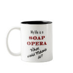 My Life is a Soap Opera Melanie Mug mugs
