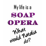My Life is a Soap Opera: Natalia T-shirt