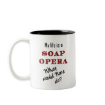 My LIfe is a Soap Opera Nora Mug mugs