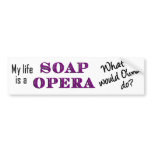 My Life is a Soap Opera Olivia bumper stickers