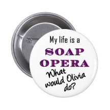 My Life is a Soap Opera Olivia Button 2 1/4 inch