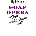 My Life is a Soap Opera: Olivia T-shirt