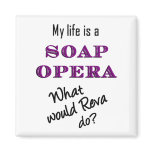 My Life is a Soap Opera Reva Magnet magnets